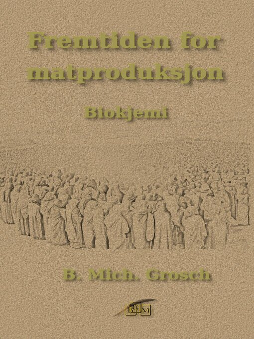Title details for Fremtiden for matproduksjon by B. Mich. Grosch - Available